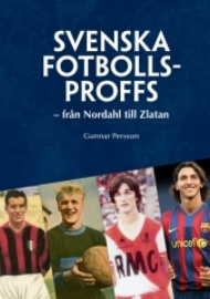 Sportboken - Svenska fotbollsproffs frn Nordahl till Zlatan