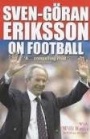 FOTBOLL-FOOTBALL Sven-Goran Eriksson on Football