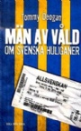 FOTBOLL-FOOTBALL M&auml;n av v&aring;ld om svenska fotbollshuliganer 