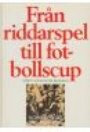 Idrottsocialt Frn riddarspel till fotbollscup