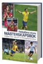 FOTBOLL-FOOTBALL Fotbollens stora m&auml;sterskapsbok