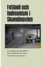 Fotbollshuliganism Fotboll och huliganism i Skandinavien