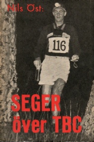 Sportboken - Seger ver tbc. En berttelse om min vg frn sjukdom till hlsa. En appell till svensk ungdom om ett sundare och mera hlsobefrmjande levnadsstt