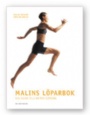 Friidrott-Athletics Malins l&ouml;parbok  Din guide till b&auml;ttre l&ouml;pning.