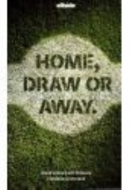 Sportboken - Home, draw or away  Bland vinnare och frlorare i fotbollens hemland.
