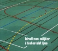 Sportboken - Idrottens milj&ouml;er i historiskt ljus