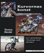 Motorcykelsport Kurvornas konst om speedway i Sverige och v&auml;rlden