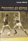 Fotboll Dam-Women Amasoner p planen  svensk damfotboll 1965-1980