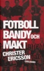 Idrottshistoria Fotboll, bandy och makt  idrott i bruksamh&auml;llet