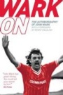 Brittisk fotboll-British football Wark On  The Autobiography of John Wark