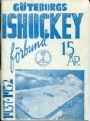 ISHOCKEY G&ouml;teborgs Ishockeyf&ouml;rbund 15 &aring;r 1937-1952