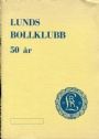 Jubileumsskrifter Lunds Bollklubb 50 &aring;r