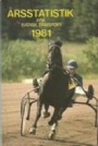 H�stsport-Travsport &Aring;rsstatistik f&ouml;r Svensk travsport  1981