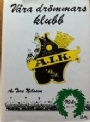 AIK Solna V&aring;ra dr&ouml;mmars klubb  AIK 90 &aring;r 1891-1981