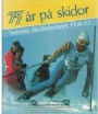 Jubileumsskrifter 75 &aring;r p&aring; skidor - Svenska skidf&ouml;rbundet