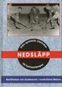 Ishockey - Hockey Nedslpp. Frn spolade uterinkar till hockeytempel. Berttelser om klubbarna i nordvstra Skne