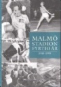 Jubileumsskrifter Malm&ouml; Stadion 40 &aring;r
