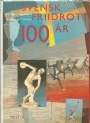 Friidrott-Athletics Svensk Friidrott 100 &aring;r.