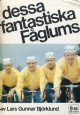 Dessa fantastiska F&aring;glums - 450 Kr