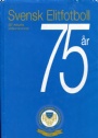 Fotbollextra guide Freningen Svensk elitfotboll 75 r 1928 - 2003