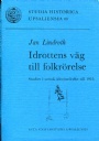Idrottshistoria Idrottens v&auml;g till folkr&ouml;relse 