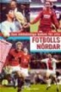 Fotboll Den n&ouml;dv&auml;ndiga boken f&ouml;r alla Fotbollsn&ouml;rdar