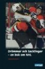 ISHOCKEY Dr&ouml;mmar och tacklingar en bok om NHL