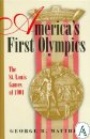 1904 St.Louis Americas first Olympics the St. Louis games of 1904