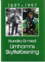 Jubileumsskrifter Hundra &aring;r med Limhamns skyttef&ouml;rening