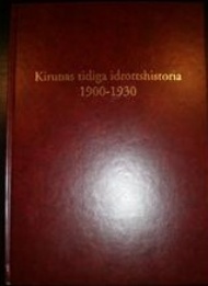 Sportboken - Kirunas tidiga idrottshistoria 1900-1930