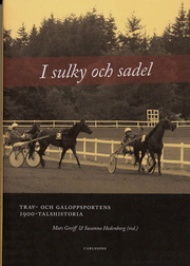 Sportboken - I sulky och sadel Trav- och galoppsportens 1900-talshistoria