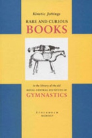 Sportboken - Kinetic jottings. Rare and curious books in the library of the old Royal Central Institute of Gymnastics. 