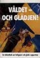 Våldet - och glädjen! - 140 Kr