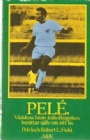 Fotboll - allmänt Pelé världens bäste fotbollsspelare berättar själv om sitt liv