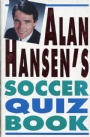 FOTBOLL - FOOTBALL Alan Hansens Soccer Quiz book