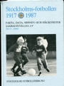 FOTBOLL - FOOTBALL Stockholms-fotbollen 1917-1987