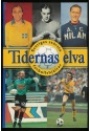 FOTBOLL-Klubbar-övrigt Tidernas elva  Sveriges största fotbollshjältar genom tiderna.