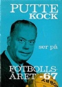 FOTBOLL-Klubbar-övrigt Putte Kock se på Fotbollsåret 1967